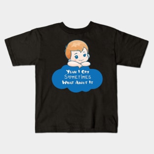 BABY - Yeah I Cry Sometimes What About It Baby Kids T-Shirt